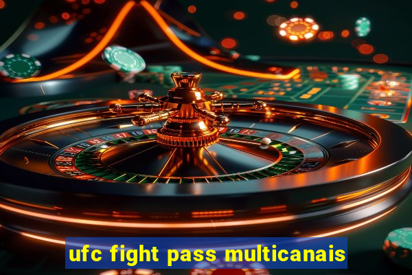 ufc fight pass multicanais